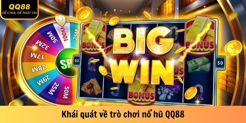 Khái quát về trò chơi nổ hũ QQ88