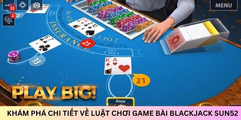 Cần hiểu rõ luật chơi trước khi tham gia game bài Blackjack