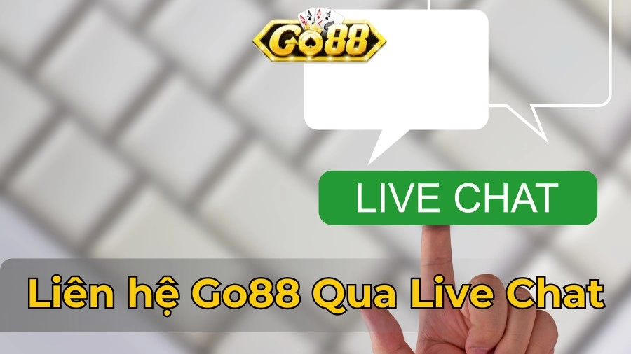 Liên hệ Go88 Qua Trò Chuyện Trực Tiếp - Live Chat