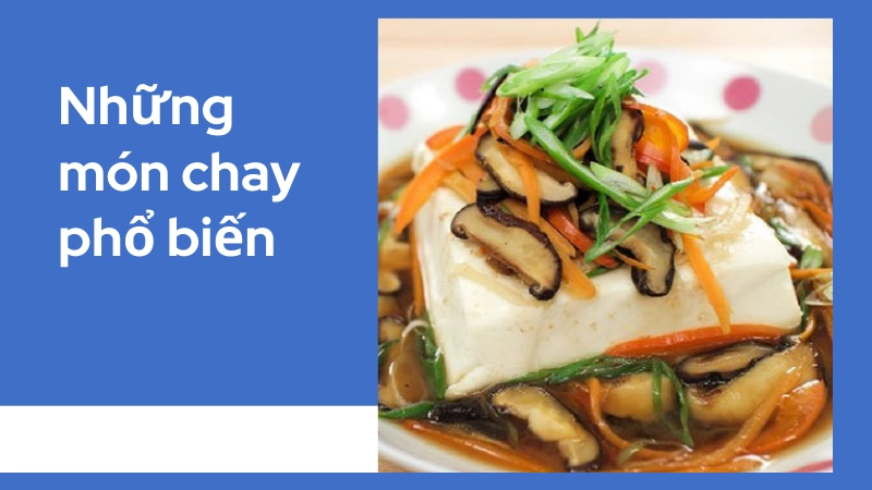 Những món chay phổ biến và được yêu thích