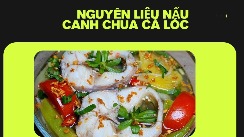 Cá lóc đồng tươi sống là nguyên liệu chính cho món canh chua