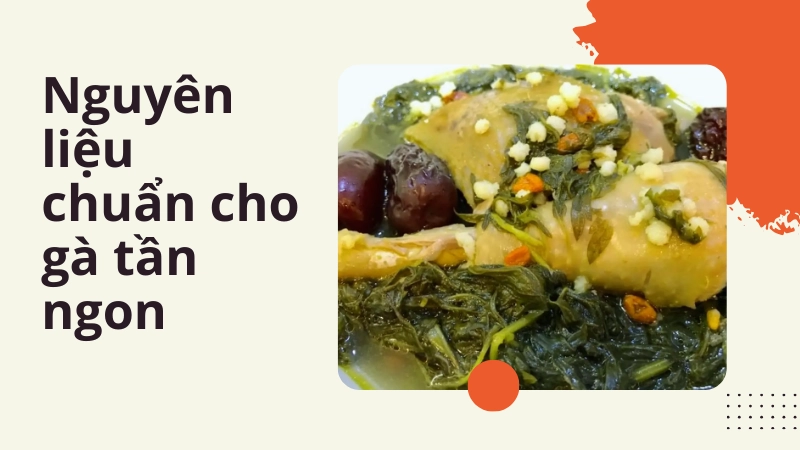 Nguyên liệu cần thiết trong công thức nấu gà tần thơm ngon