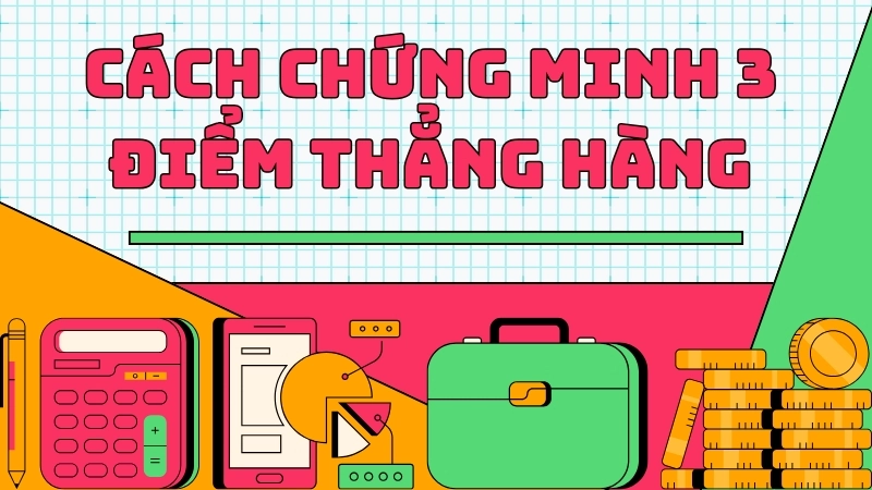 3 điểm thẳng hàng là gì? Cách chứng minh 3 điểm thẳng hàng