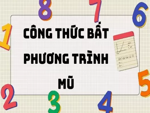 Công thức bất phương trình mũ lớp 12: Tóm tắt đầy đủ và dễ hiểu