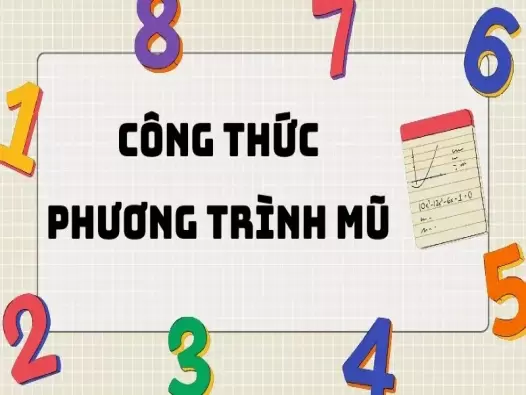 Tổng hợp công thức phương trình mũ và bài tập vận dụng lớp 12