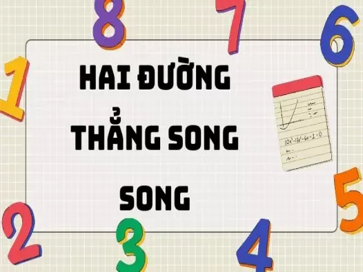 Lý thuyết hai đường thẳng song song - Bài tập và phương pháp giải