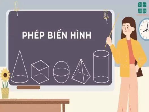 Hệ thống kiến thức phép biến hình lớp 11 - Các dạng phổ biến