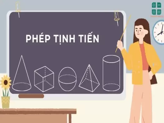 Phép tịnh tiến - Khái niệm, tính chất và ứng dụng