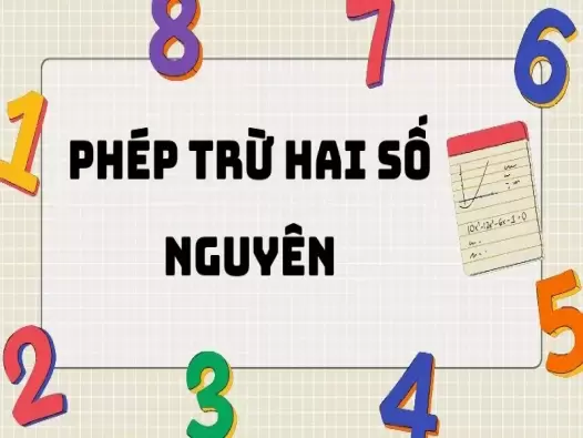 Tổng hợp kiến thức bài: Phép trừ hai số nguyên