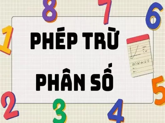 Phép trừ phân số: Tổng hợp lý thuyết quan trọng cần nhớ