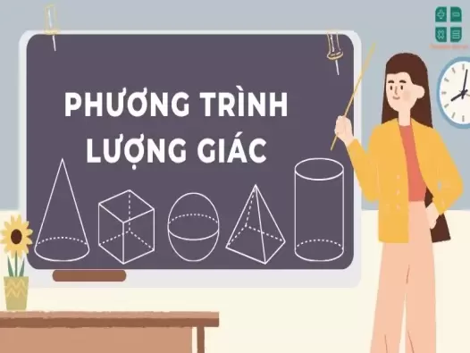 Phương trình lượng giác: Phương pháp giải và các dạng bài tập thường gặp.