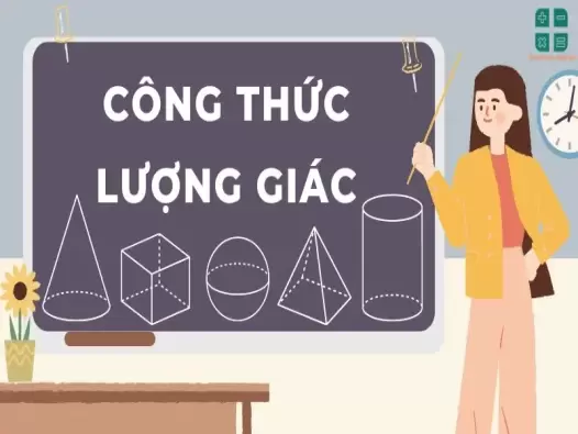 Tổng hợp toàn bộ công thức lượng giác lớp 10