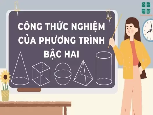 Tổng hợp công thức nghiệm của phương trình bậc hai 