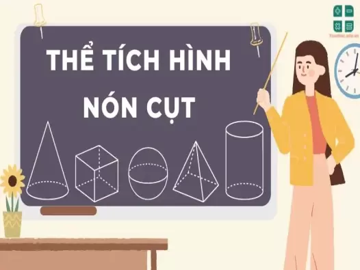 Tổng hợp kiến thức thể tích hình nón cụt