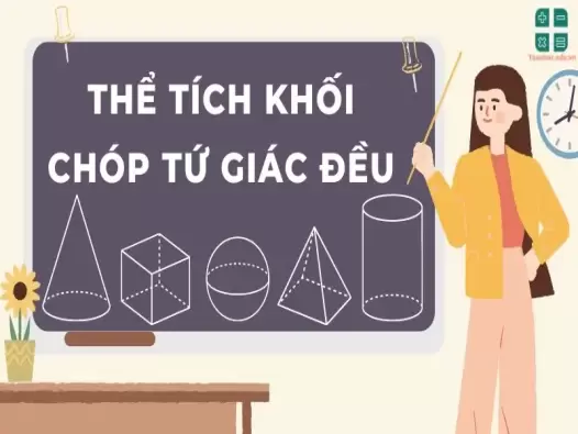 Tổng hợp công thức thể tích khối chóp tứ giác đều