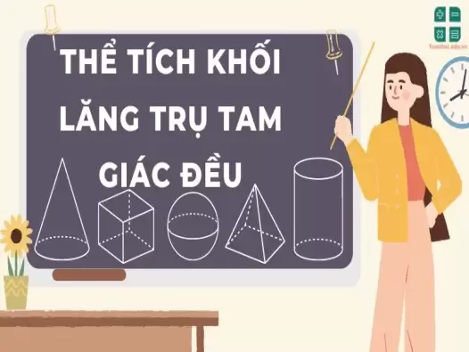 Công thức tính thể tích khối lăng trụ tam giác đều