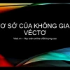 Chứng minh không gian vectơ con: Lý thuyết, bài tập và ứng dụng
