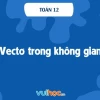 Góc giữa hai vectơ trong không gian: Công thức và cách tính chi tiết
