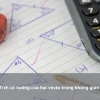 Tích Vô Hướng Của Hai Vectơ Trong Không Gian Công Thức Và Ứng Dụng