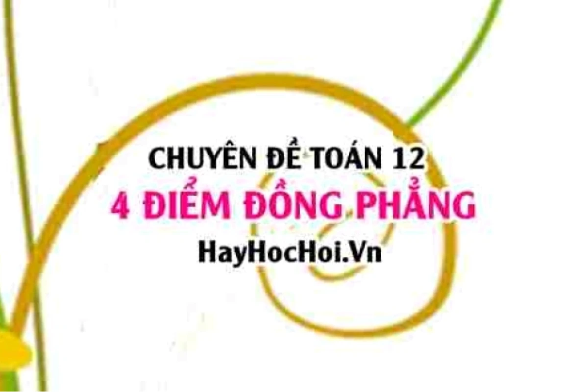 Cách Chứng Minh 4 Điểm Đồng Phẳng Chuẩn Xác Nhất Hiện Nay