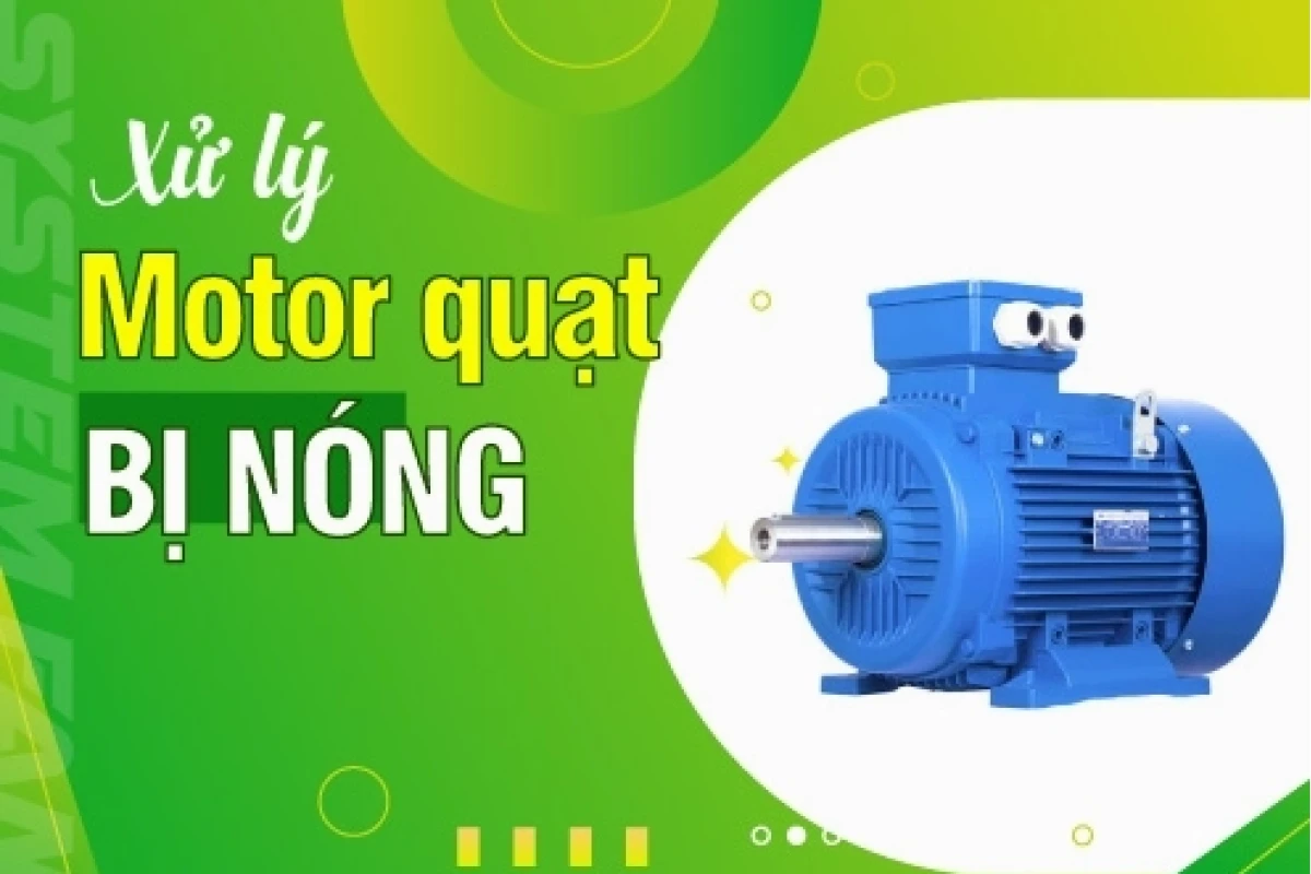 Cách sửa quạt điện bị nóng hiệu quả và an toàn tại nhà năm 2026