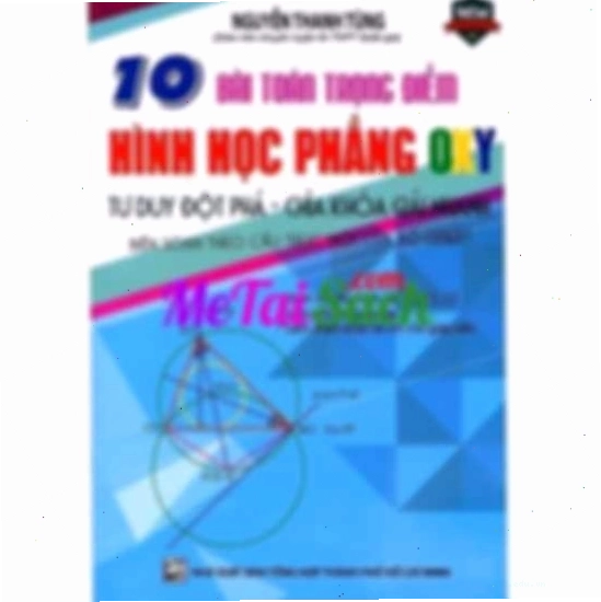10 Bài toán trọng điểm Hình Học Phẳng OXY