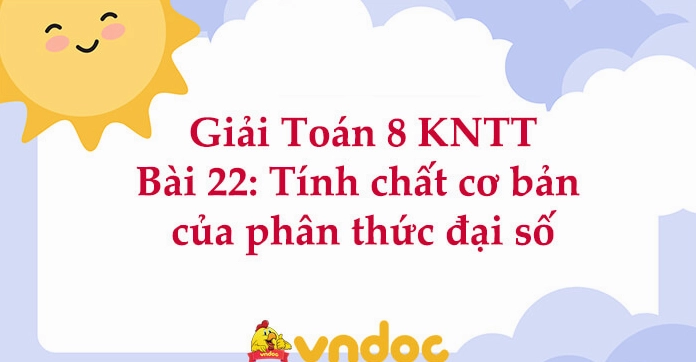 Bài 22: Tính chất cơ bản của phân thức đại số lớp 8 và ứng dụng