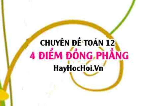 Cách Chứng Minh 4 Điểm Đồng Phẳng Chuẩn Xác Nhất Hiện Nay
