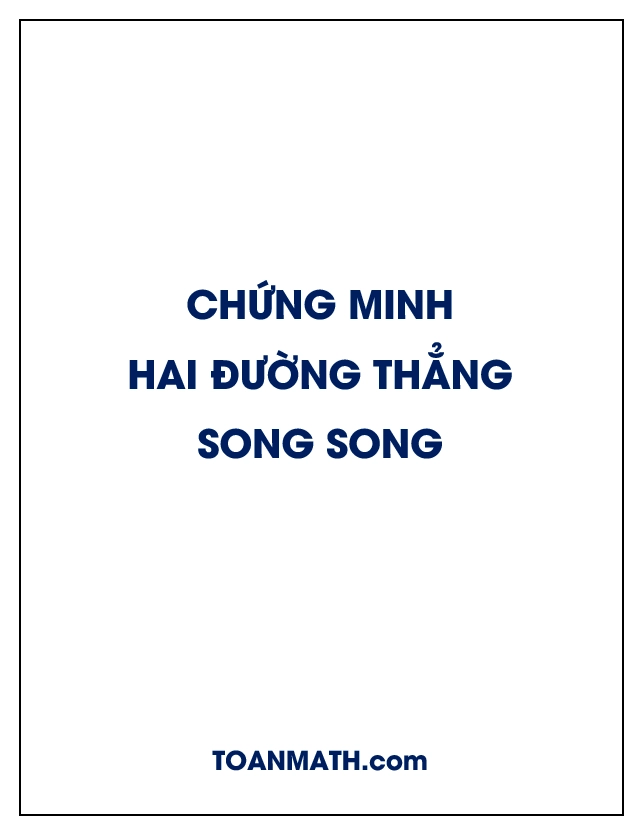 Cách Chứng Minh Hai Đường Thẳng Song Song Trong Không Gian