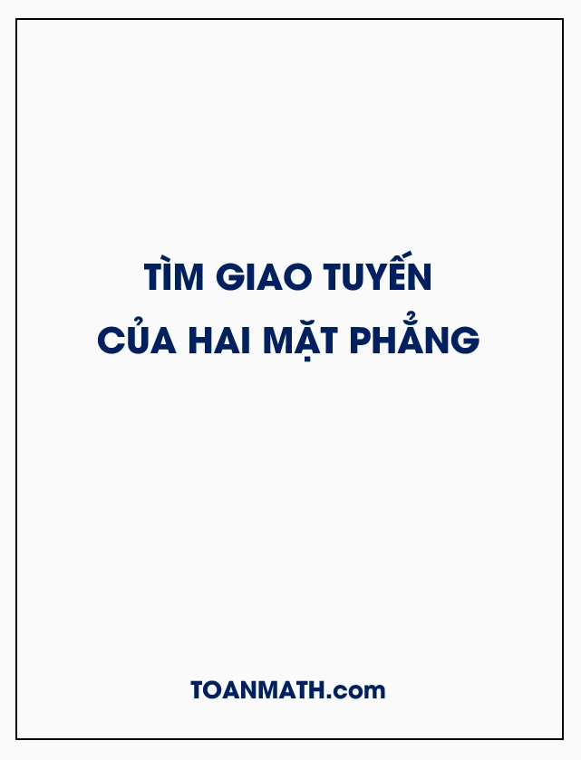 Cách xác định giao tuyến của hai mặt phẳng chi tiết nhất