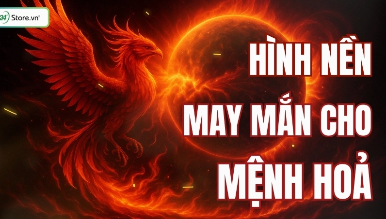 Chọn Lọc Hình Nền Phong Thủy Mệnh Hỏa Mang May Mắn 2026