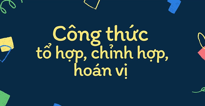Công thức tính tổ hợp: Hướng dẫn chi tiết và ứng dụng thực tế