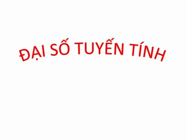 Đại Số Tuyến Tính Tổng Quan Kiến Thức Cốt Lõi