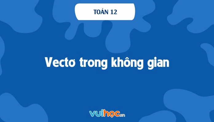 Góc giữa hai vectơ trong không gian: Công thức và cách tính chi tiết