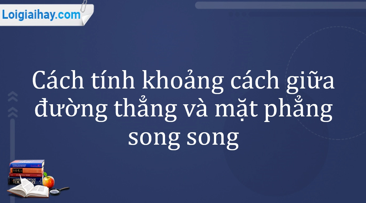 Khoảng cách giữa đường thẳng và mặt phẳng trong không gian tọa độ