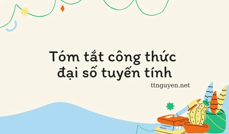 Lý Thuyết Đại Số Tuyến Tính Tổng Hợp Chi Tiết Cho Năm 2026