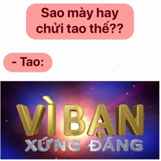 Meme vì bạn xứng đáng siêu hài hước với nội dung bất ngờ