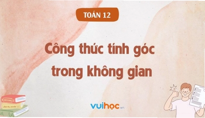 Minh họa công thức tính góc giữa hai vecto trong không gian