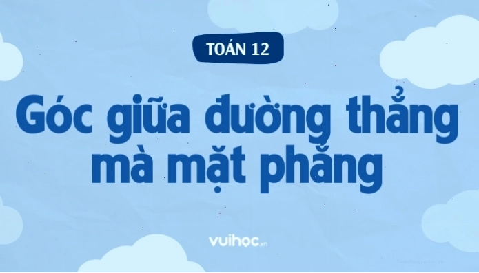  Minh họa góc giữa đường thẳng và mặt phẳng trong không gian
