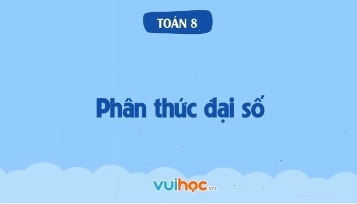 Minh họa khái niệm phân thức đại số trong toán lớp 8