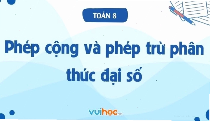 Minh họa phép cộng hai phân thức đại số có cùng mẫu thức