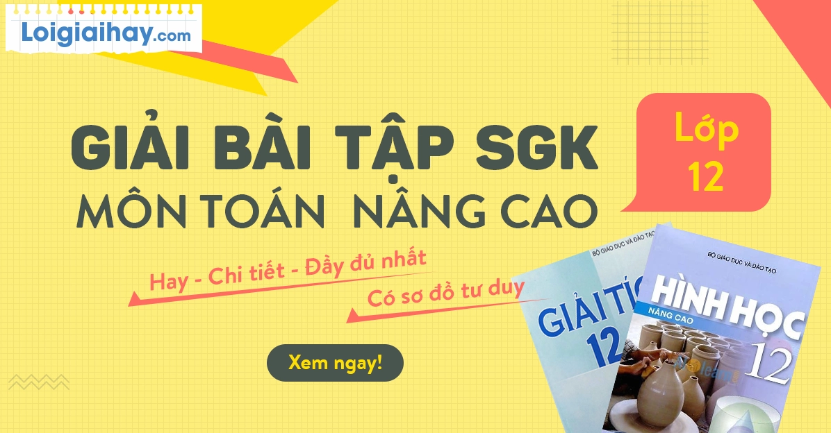 Sách Giải tích 12 Nâng cao: Hướng dẫn chi tiết và tài liệu tham khảo
