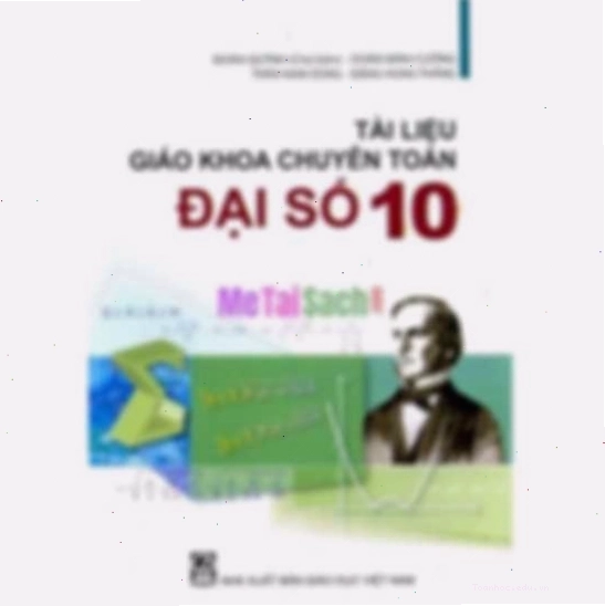 Tài liệu Giáo Khoa Chuyên Toán Đại Số 10