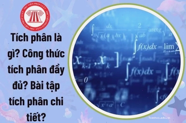 Tích phân là gì? Công thức tích phân đầy đủ và bài tập