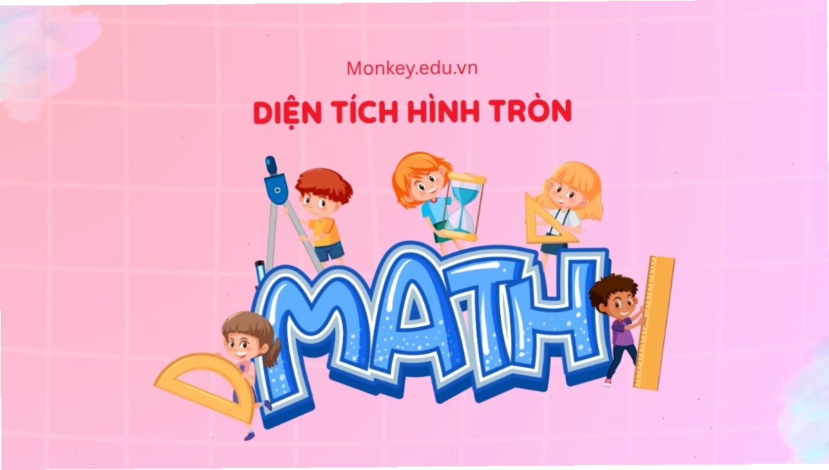 Tóm tắt công thức tính diện tích hình tròn và các yếu tố liên quan