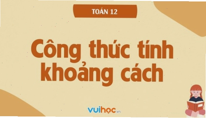 Tổng hợp các công thức tính khoảng cách trong hình học không gian