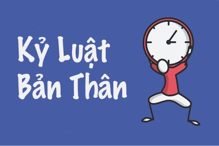 Rèn luyện kỷ luật bản thân để kiểm soát thời gian