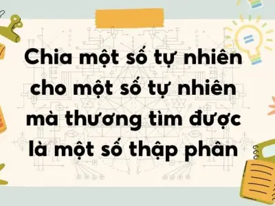 Chia một số tự nhiên cho một số tự nhiên mà thương tìm được là một số thập phân