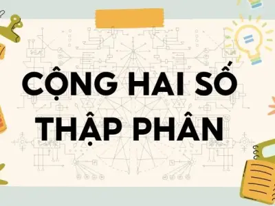 Lý thuyết cộng hai số thập phân - Toán lớp 5