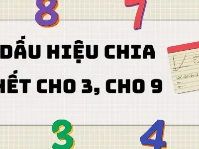 Tổng hợp kiến thức: Dấu hiệu chia hết cho 3 và 9